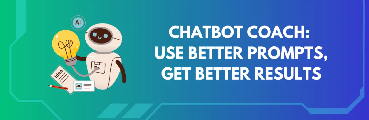 Graphic of AI robot with a light bulb, notepad and pencil. Programme title text says “Chatbot Coach: Use Better Prompts, Get Better Results”. 
