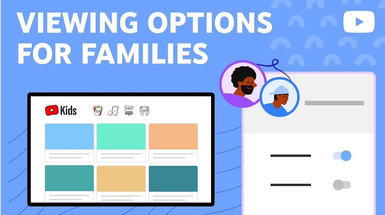 YouTube Kids & YouTube supervised experiences: Viewing Options for Families