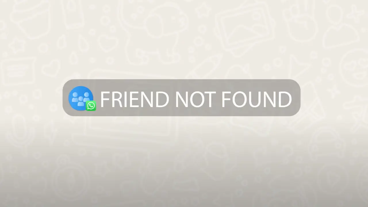 A grey chat box appears on screen with the title “Friend Not Found,” resembling a missing message or offline notification.